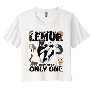 You May Say That I’M A Lemur But I’M Not The Only One Women's Crop Top Tee