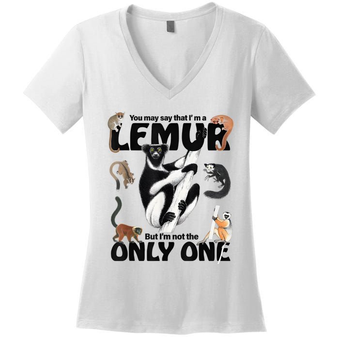 You May Say That I’M A Lemur But I’M Not The Only One Women's V-Neck T-Shirt