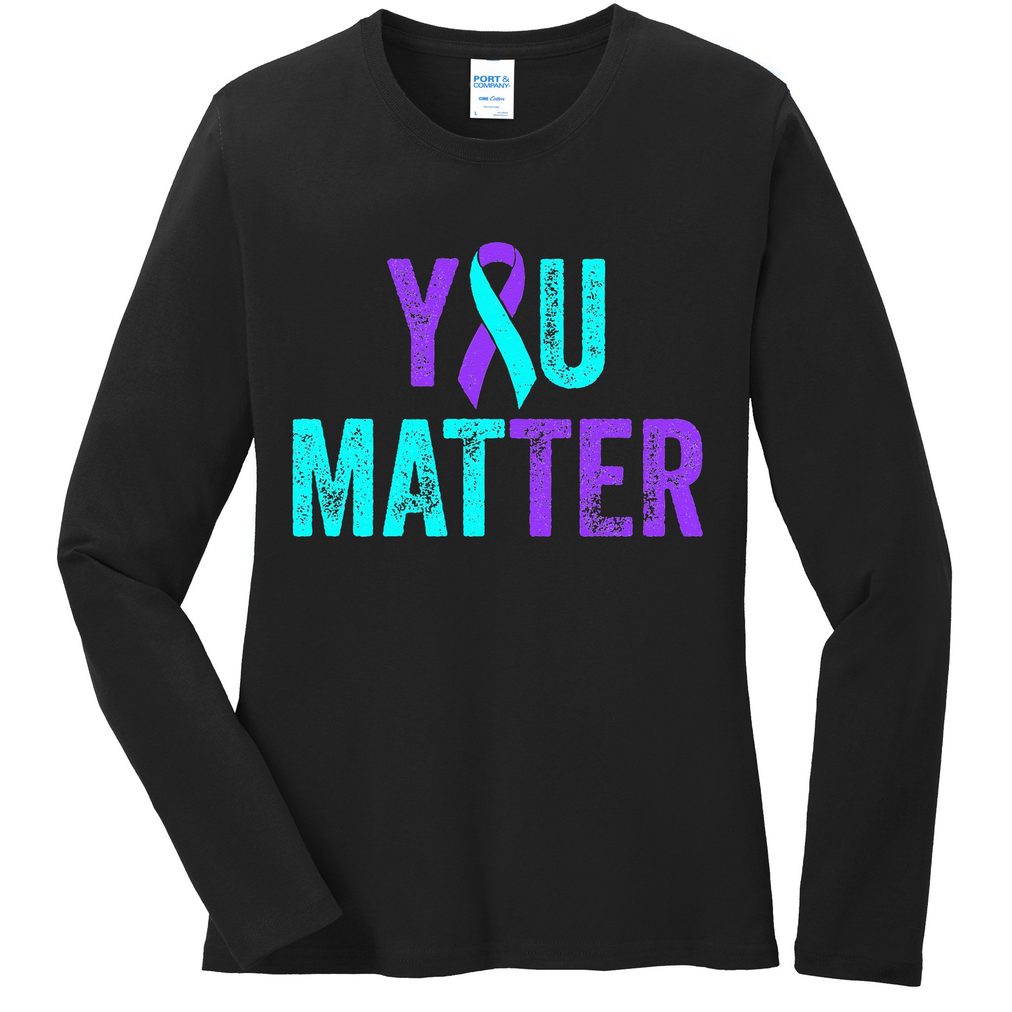 You Matter Suicide Prevention Teal Purple Awareness Ribbon Ladies Long Sleeve Shirt