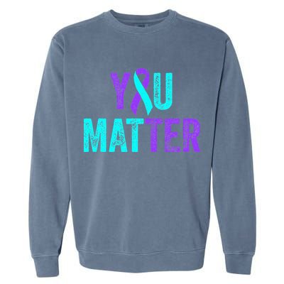 You Matter Suicide Prevention Teal Purple Awareness Ribbon Garment-Dyed Sweatshirt