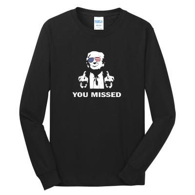 You Missed Shot Republican Pro Trump President 2024 Tall Long Sleeve T-Shirt