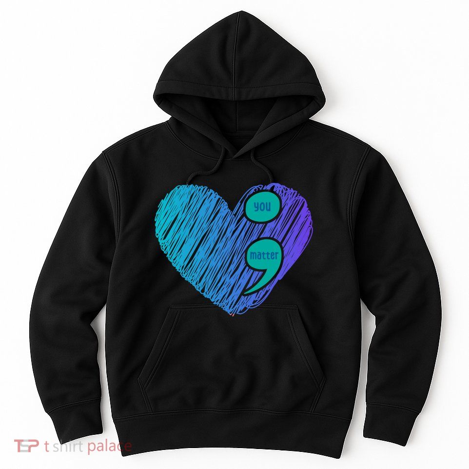 You Matter Semi Colon Heart Suicide Awareness Prevention Hoodie