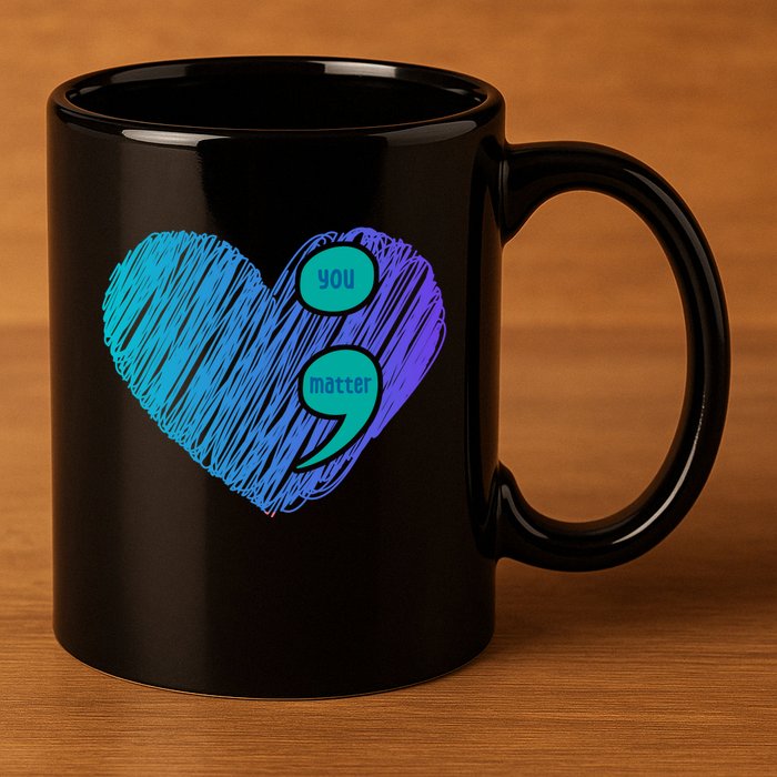 You Matter Semi Colon Heart Suicide Awareness Prevention 11oz C Handle Ceramic Mug