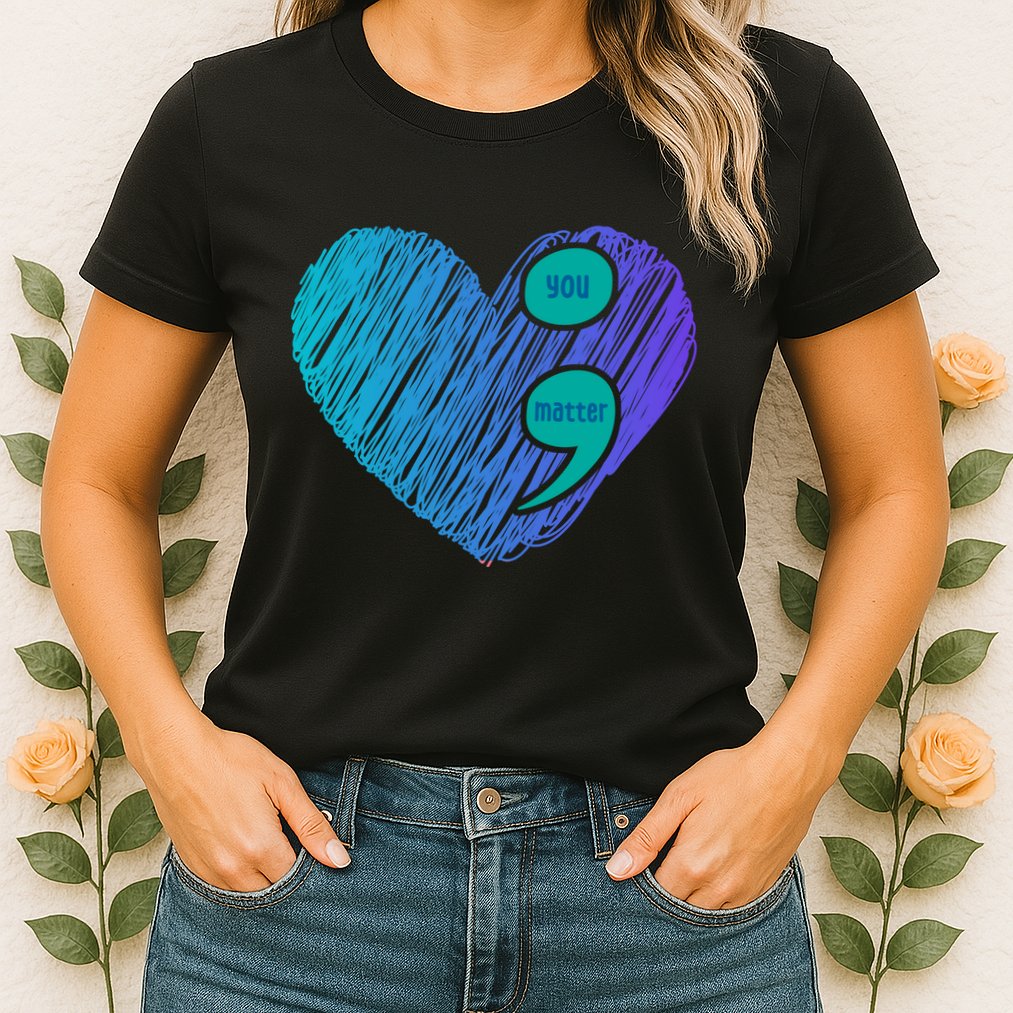 You Matter Semi Colon Heart Suicide Awareness Prevention Womens T-Shirt