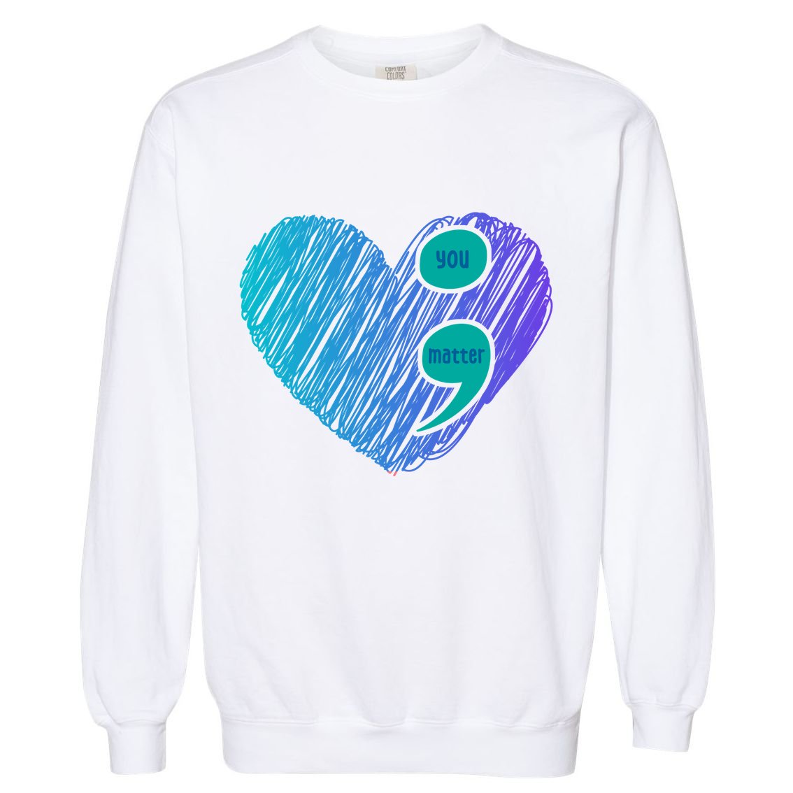 You Matter Semi Colon Heart Suicide Awareness Prevention Garment-Dyed Sweatshirt