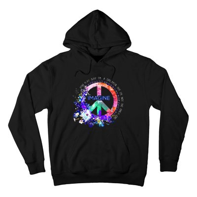 You May Say Im A Dreamer But Im Not The Only One Peace Hoodie