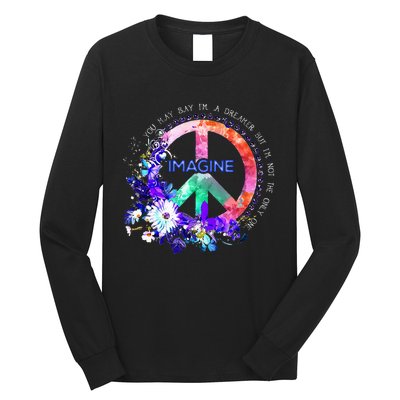 You May Say Im A Dreamer But Im Not The Only One Peace Long Sleeve Shirt