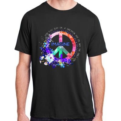 You May Say Im A Dreamer But Im Not The Only One Peace Adult ChromaSoft Performance T-Shirt