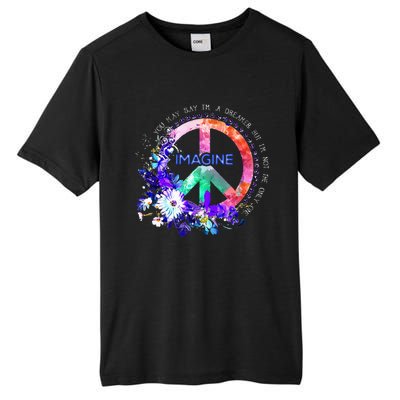 You May Say Im A Dreamer But Im Not The Only One Peace Tall Fusion ChromaSoft Performance T-Shirt