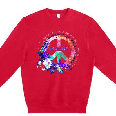 You May Say Im A Dreamer But Im Not The Only One Peace Premium Crewneck Sweatshirt