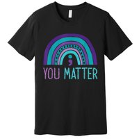 You Matter Semicolon Suicide Prevention Purple Teal Rainbow Premium T-Shirt