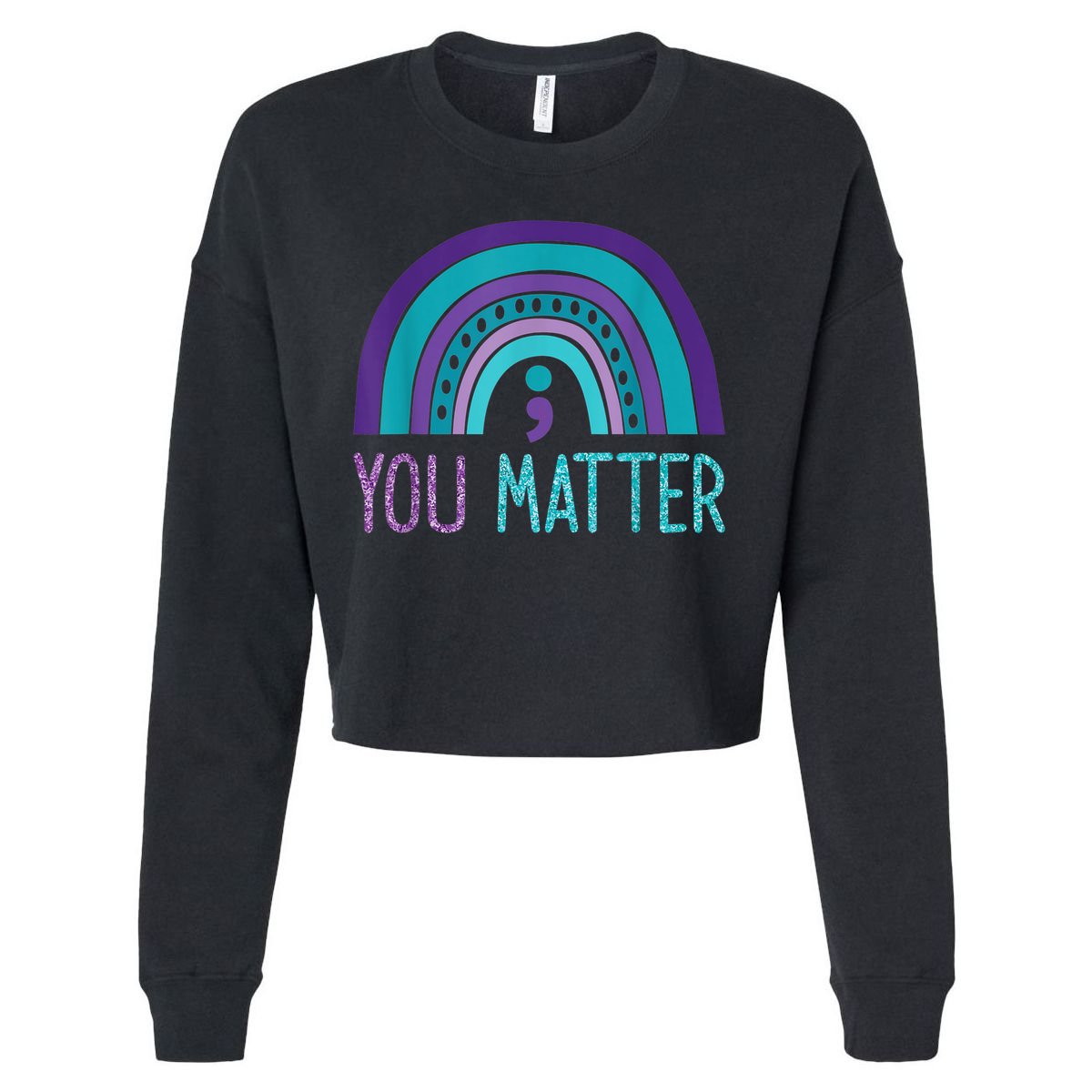 You Matter Semicolon Suicide Prevention Purple Teal Rainbow Cropped Pullover Crew