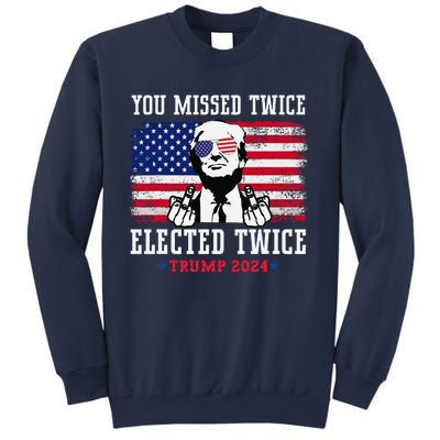 You Missed Twice Elected Twice Trump 2024 We Won Trump Win Sweatshirt