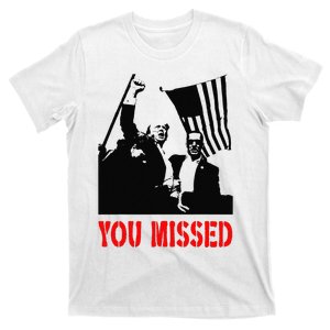 You Missed Trump T-Shirt