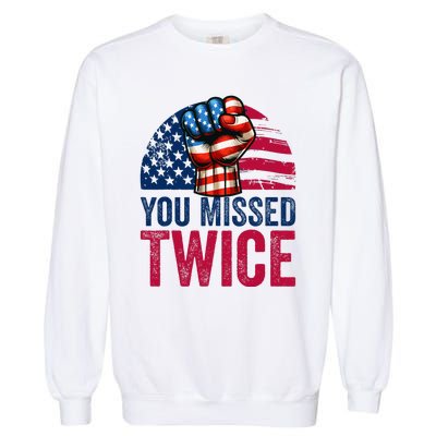 You Missed Twice Trump Assassinated White 2024 Garment-Dyed Sweatshirt