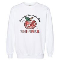 You Make The Whole Class Shimmer Disco Teacher Life Back To School Garment-Dyed Sweatshirt