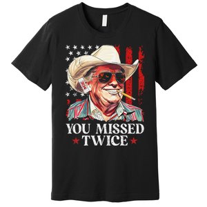 You Missed Twice Western Trump Cowboy Trump 2024 Us Flag Premium T-Shirt