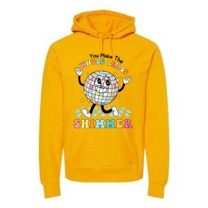 You Make The Whole Class Shimmer Retro Funny Back To School Premium Hoodie