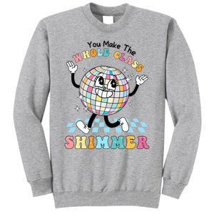 You Make The Whole Class Shimmer Retro Funny Back To School Tall Sweatshirt