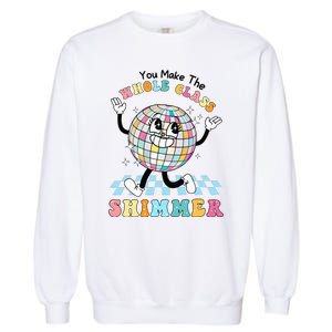 You Make The Whole Class Shimmer Retro Funny Back To School Garment-Dyed Sweatshirt