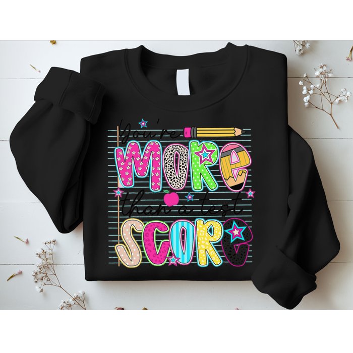Youre More Than A Test Score Dont Stress Do Your Best Sweatshirt