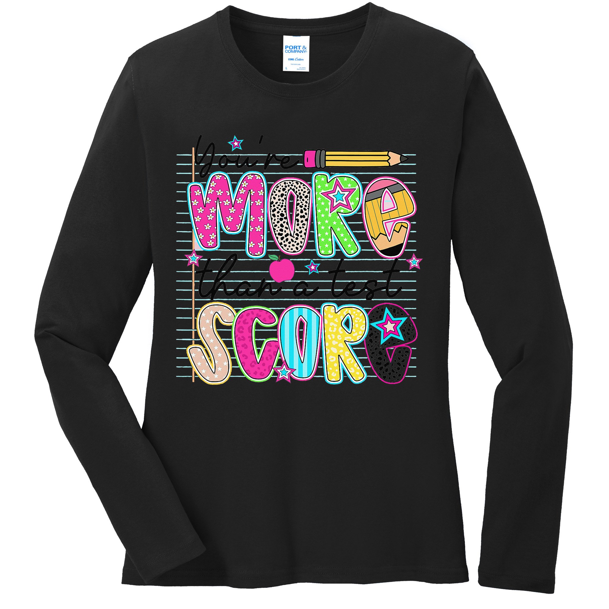 Youre More Than A Test Score Dont Stress Do Your Best Ladies Long Sleeve Shirt