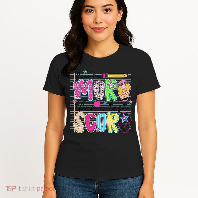 Youre More Than A Test Score Dont Stress Do Your Best Womens T-Shirt