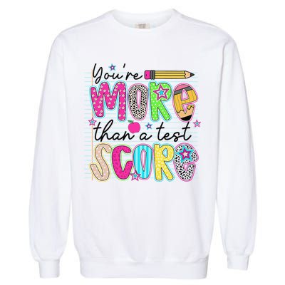 Youre More Than A Test Score Dont Stress Do Your Best Garment-Dyed Sweatshirt