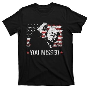 You Missed Trump Fist Pump Shot Trump 2024 Us American Flag T-Shirt