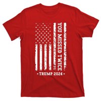 You Missed Twice You Missed Again Trump 2024 Us Flag T-Shirt