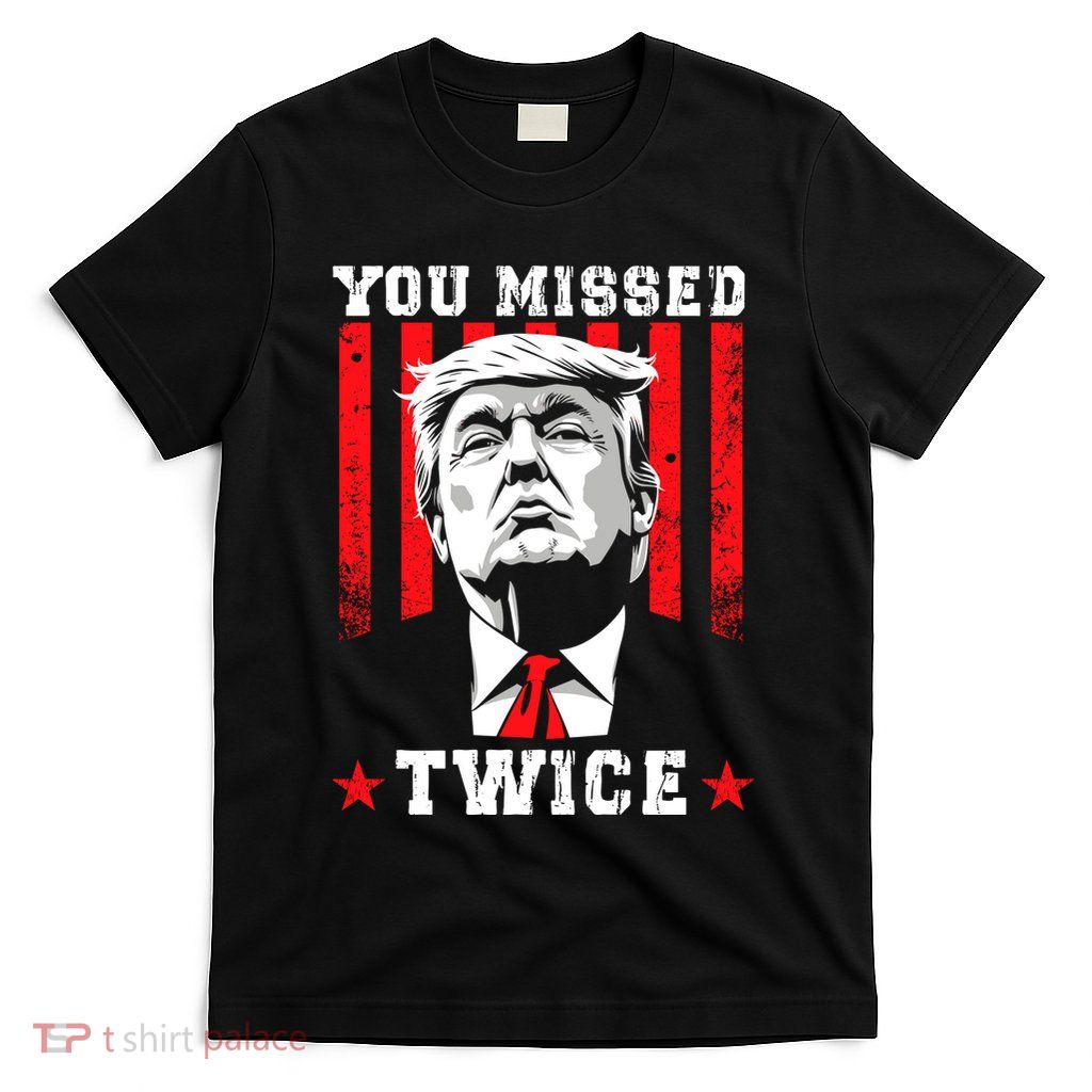 You Missed Twice T-Shirt