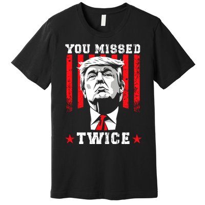 You Missed Twice Premium T-Shirt