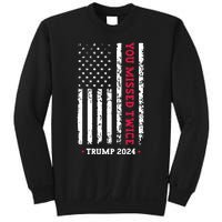 You Missed Twice You Missed Again Trump 2024 Sweatshirt