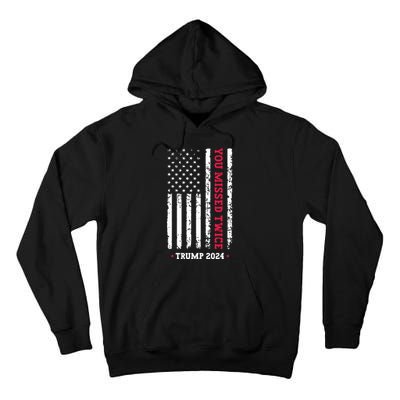 You Missed Twice You Missed Again Trump 2024 Tall Hoodie