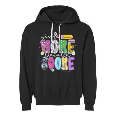Youre More Than A Test Score Test Day Teacher Student Garment-Dyed Fleece Hoodie