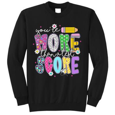 Youre More Than A Test Score Test Day Teacher Student Sweatshirt