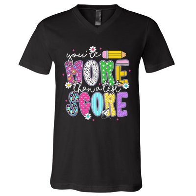 Youre More Than A Test Score Test Day Teacher Student V-Neck T-Shirt