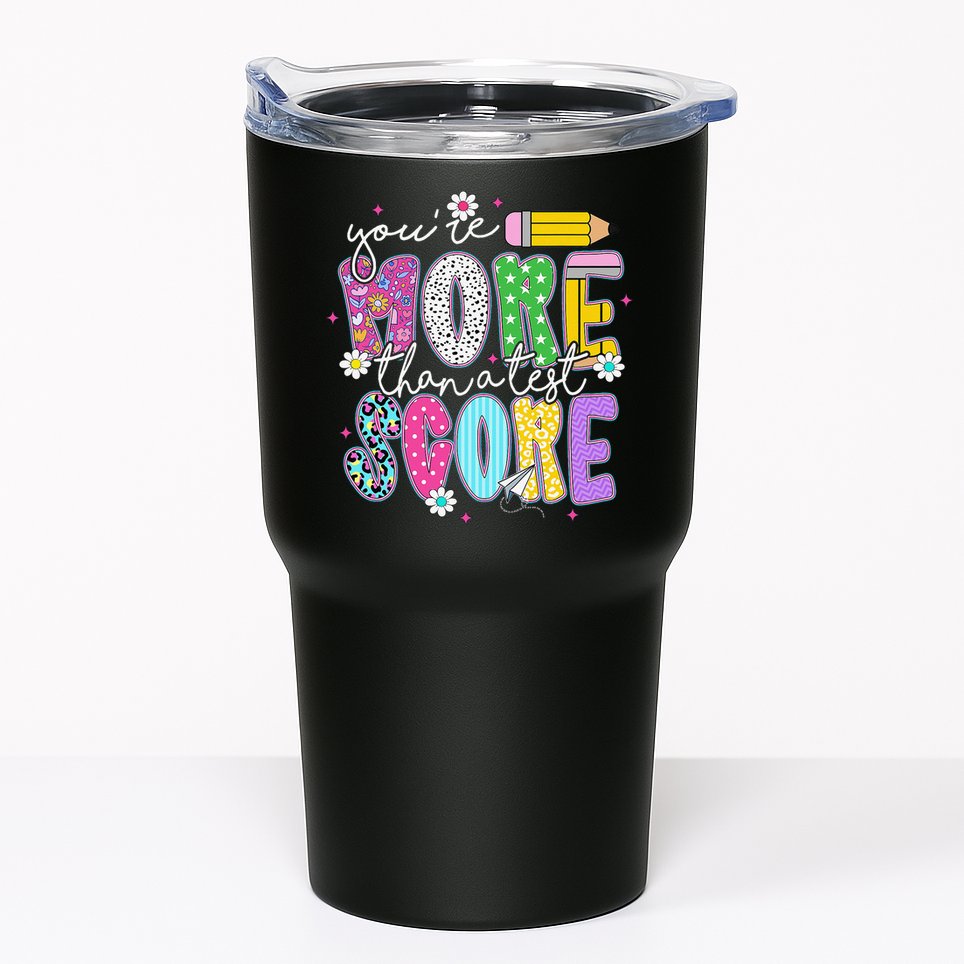Youre More Than A Test Score Test Day Teacher Student Tumbler