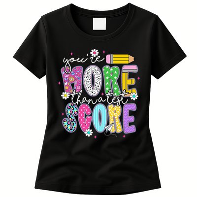 Youre More Than A Test Score Test Day Teacher Student Womens T-Shirt
