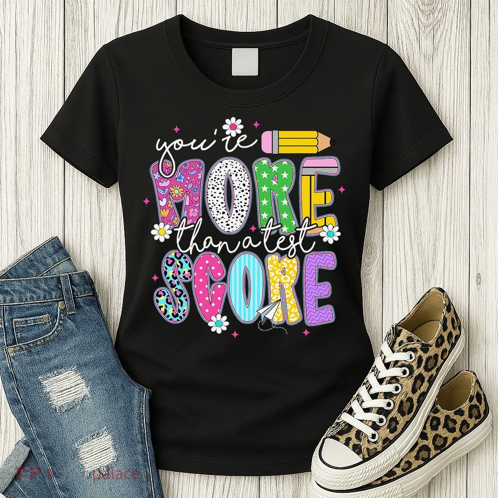 Youre More Than A Test Score Test Day Teacher Student Womens T-Shirt