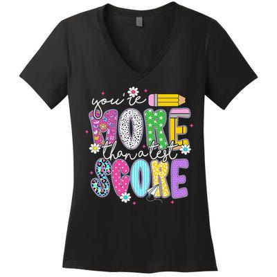 Youre More Than A Test Score Test Day Teacher Student Women's V-Neck T-Shirt
