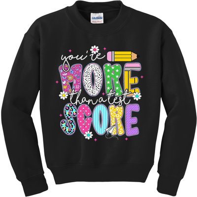 Youre More Than A Test Score Test Day Teacher Student Kids Sweatshirt