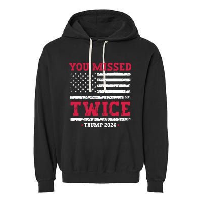 You Missed Twice Trump Assassination Attempt Garment-Dyed Fleece Hoodie