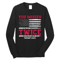 You Missed Twice Trump Assassination Attempt Long Sleeve Shirt