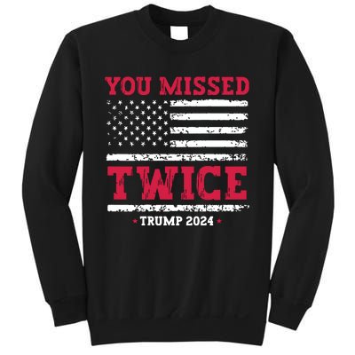 You Missed Twice Trump Assassination Attempt Sweatshirt