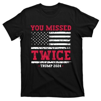 You Missed Twice Trump Assassination Attempt T-Shirt