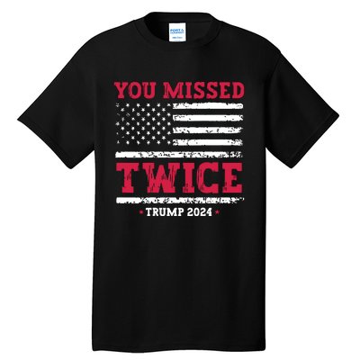 You Missed Twice Trump Assassination Attempt Tall T-Shirt