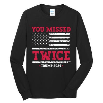 You Missed Twice Trump Assassination Attempt Tall Long Sleeve T-Shirt