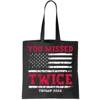 You Missed Twice Trump Assassination Attempt Tote Bag