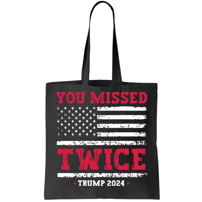 You Missed Twice Trump Assassination Attempt Tote Bag